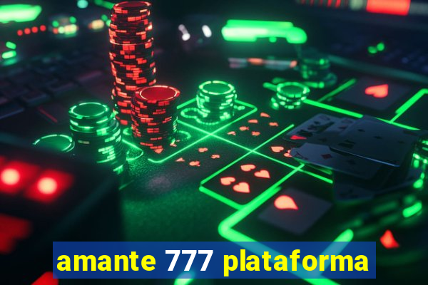 amante 777 plataforma